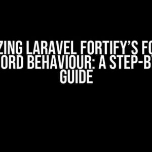 Customizing Laravel Fortify’s Forgotten Password Behaviour: A Step-by-Step Guide