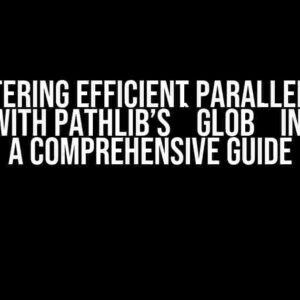 Mastering Efficient Parallel File Search with Pathlib’s `glob` in Python: A Comprehensive Guide