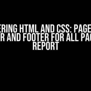 Mastering Html and CSS: Page Print Header and Footer for All Pages on Report