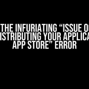 Solving the Infuriating “Issue Occurred While Distributing Your Application to App Store” Error