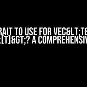 What Trait to use for Vec<T> and Box<[T]>? A Comprehensive Guide